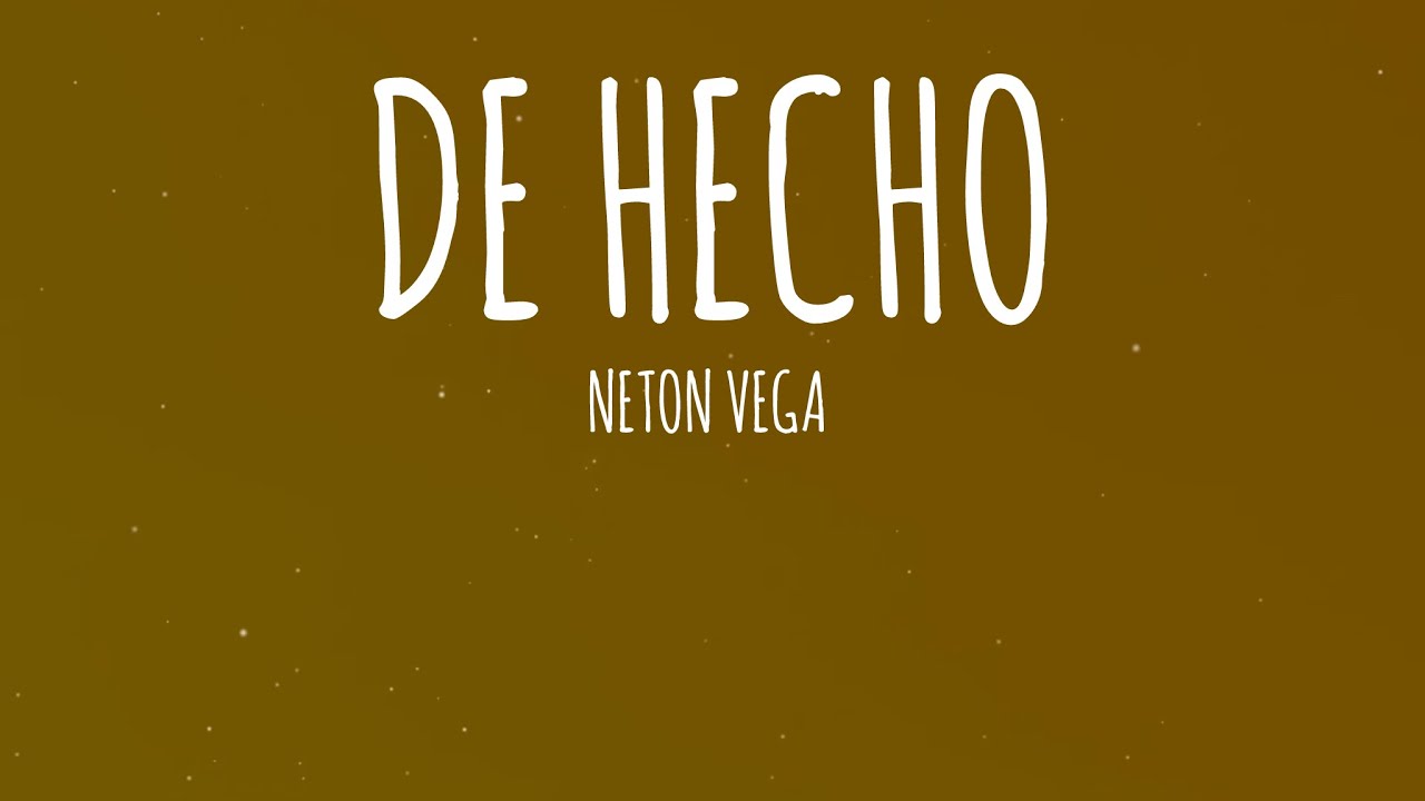 Neton Vega - De Hecho (Letra/Lyrics)