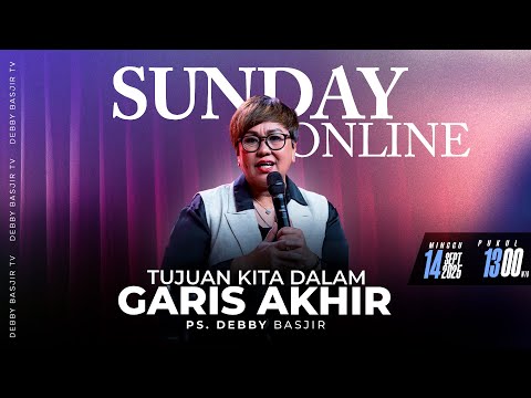 SUNDAY ONLINE 14 SEPTEMBER 2025 | pk 13.00 WIB - "TUJUAN KITA PADA GARIS AKHIR " - PS. DEBBY BASJIR