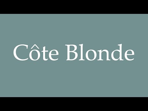 How to Pronounce ''Côte Blonde'' (Blonde Coast) Correctly in French