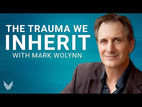 Astounding Research on Inherited Family Trauma | Mark Wolynn from the Healing Trauma Summit