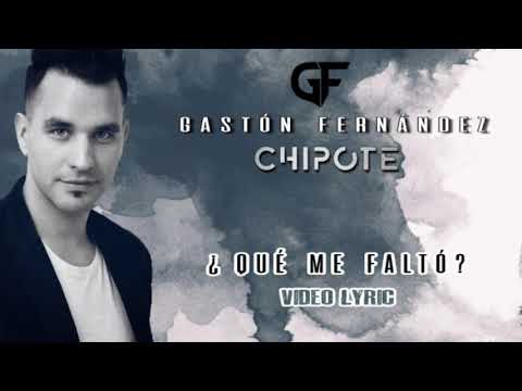 QUE ME FALTO? | CHIPOTE (Gaston Fernandez) Letra