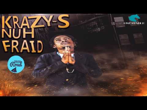 Krazy-S - Mi Nuh Fraid [Big Money Riddim] January 2017