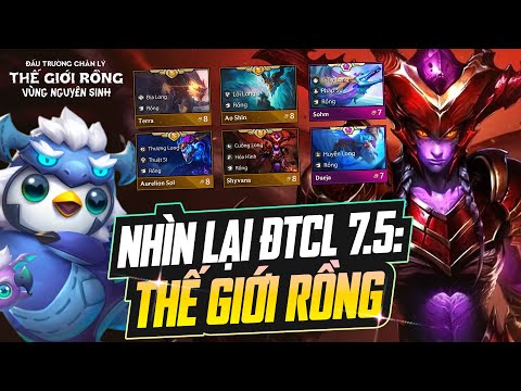 NHÌN LẠI ĐTCL MÙA 7.5: THẾ GIỚI LOÀI RỒNG - ĐIỀU GÌ KHIẾN ĐTCL MÙA 7.5 TRỞ THÀNH MÙA ĐÁNG NHỚ NHẤT?