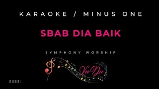 Download lagu SBAB DIA BAIK (KARAOKE VERSION/MINUS ONE) mp3