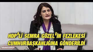 HDPli Semra Güzelin fezlekesi Cumhurbaşkanlığ�
