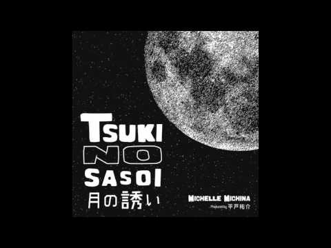 TSUKI NO SASOI~月の誘い /MICHELLE MICHINA produced by