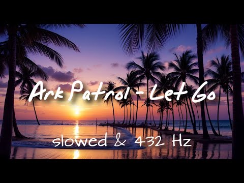 Ark Patrol - Let Go 1 HOUR LOOP (slowed, but faster) [432 Hz]