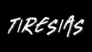 TIRESIAS Video