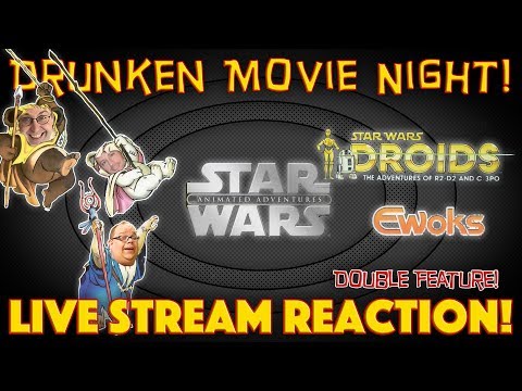 DRUNKEN MOVIE NIGHT! Droids: The Pirates and the Prince / Ewoks: The Haunted Village - LIVE REACTION