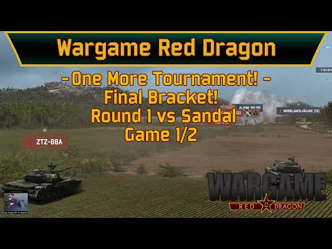 Wargame: Red Dragon - One More Tournament! - Elimination Bracket! - G1 vs Sandal