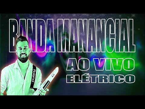BANDA MANANCIAL AO VIVO | ELÉTRICO