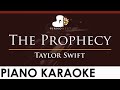 Taylor Swift - The Prophecy - HIGHER Key (Piano Karaoke Instrumental)