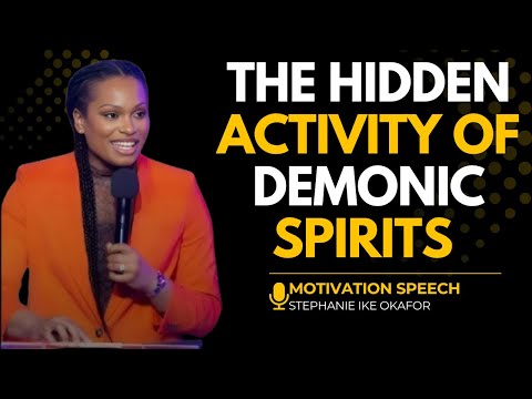 The Hidden Activity of Demonic Spirits | Stephanie Ike Okafor (Full Motivational Speech)