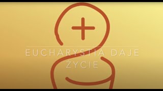 Eucharystia daje życie