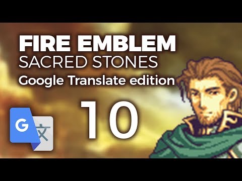Part 10: Google Translated Fire Emblem 8 - "The Deep Web"