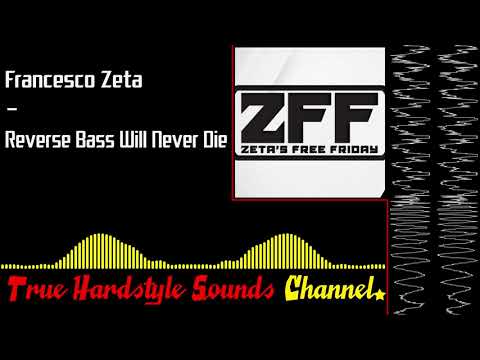 Francesco Zeta - Reverse Bass Will Never Die