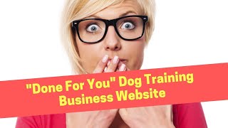 A "Done For You" Dog Training Business Website...