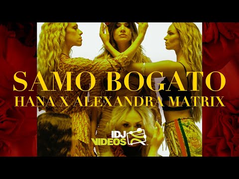 HANA X ALEXANDRA MATRIX - SAMO BOGATO (OFFICIAL VIDEO)