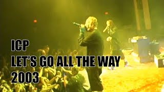 ICP &quot;Let&#39;s Go All The Way&quot; Live 2003