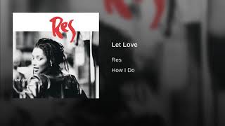 RES - LET LOVE ....