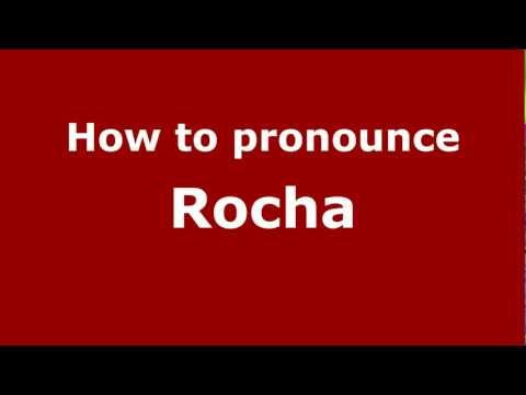 How to Pronounce Rocha - PronounceNames.com