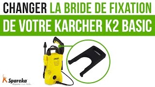 Comment changer la bride de fixation sur votre Karcher K2 Basic ?