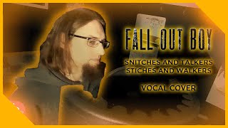 Fall Out Boy - Snitches And Talkers Get Stitches And Walkers (Vocal Cover)