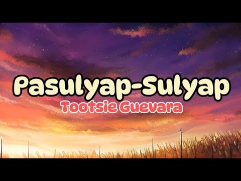 Tootsie Guevara - Pasulyap-sulyap (Lyrics)