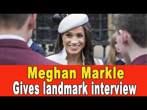 Meghan Markle gives landmark interview