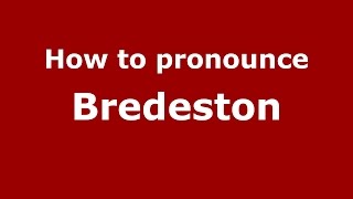 How to pronounce Bredeston