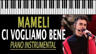 MAMELI - Ci vogliamo bene [Inedito Amici 18] KARAOKE (Piano Instrumental)
