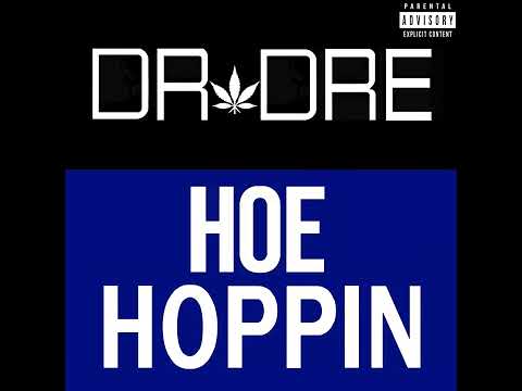 Dr. Dre - Hoe Hoppin (Remix) (Feat. Top Dogg' Doobie) (Remix) (Explicit) (CDQ) (Unreleased)