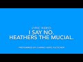 I say no ~ Heathers lyric video