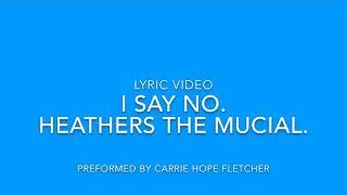 I say no ~ Heathers lyric video