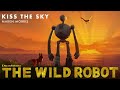 Kiss The Sky From The Wild Robot