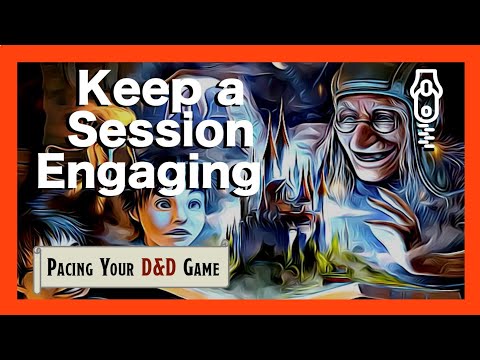 How to Run an Engaging Session || DM Pacing pt. 2