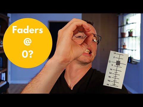 Why Mix With Faders At 0?