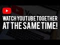 How To Watch YouTube Videos With Friends Online! (At The Same Time)