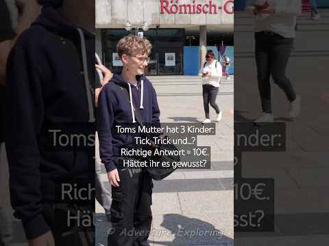 Toms Mutter hat 3 Kinder: Tick, Trick und...?Richtige Antwort = 10€. Hättet ihr es gewusst?