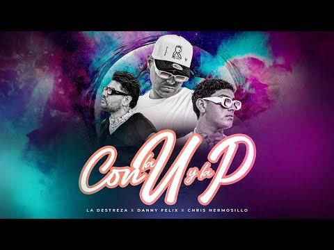 La Destreza X Danny Felix X Chris Hermosillo - Con La U Y La P (Video Oficial)