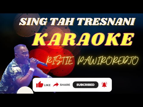SING TAH TRESNANI - RISTIE PAWIROREDJO || KARAOKE