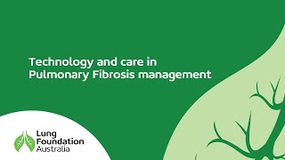 Live Well, Breathe Better: Technology and care in Pulmonary Fibrosis (PF) management