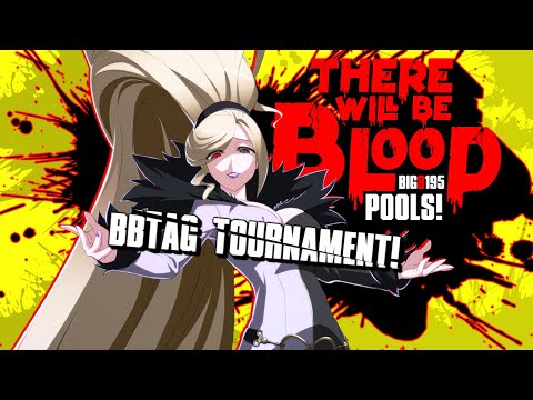 THERE WILL BE BLOOD | BBTAG TOURNAMENT POOLS | BIG 8 195