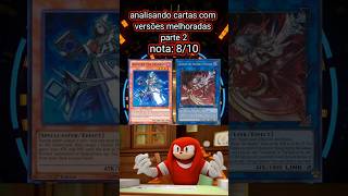 analisando cartas com versões melhoradas parte 2 #cardgame #yugioh #meme #yugiohmemes #análise