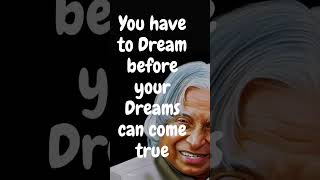 #5   You have to Dream before your Dreams can come true - Abdul Kalam Quotes