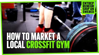How to Market a Local CrossFit Gym