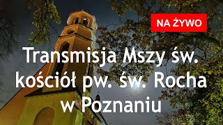 Parafia Rzymskokatolicka pw. św. Rocha w Poznaniu - transmisja na żywo