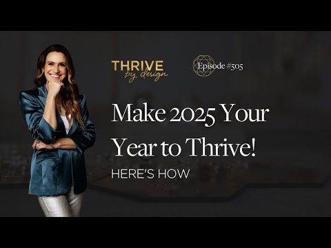 Episode #505: Make 2025 Your Year to Thrive! Here's How