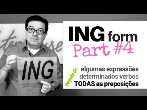 ING Form - Part #4 - Após preposições, algumas expressões e determinados verbos.