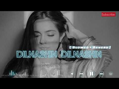 Dilnashin Dilnashin - Slowed Reverb | Aashiq Banaya Aapne | K K | VIREN 2.0